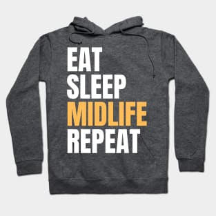 Eat Sleep Midlife Repeat Hoodie